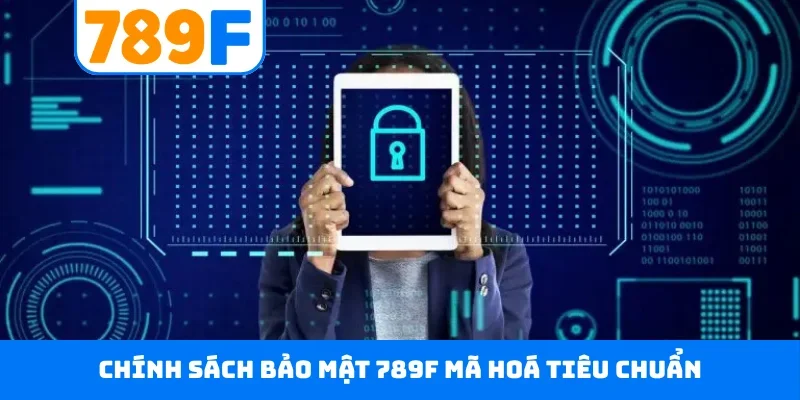 Chính sách bảo mật 789F mã hoá tiêu chuẩn