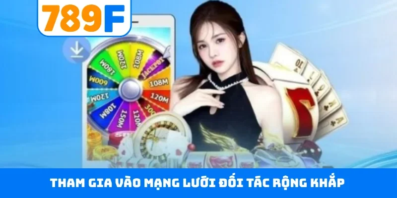 Tham gia vào mạng lưới đối tác rộng khắp